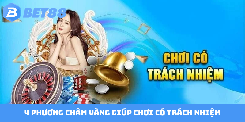 4 phương châm vàng giúp chơi có trách nhiệm